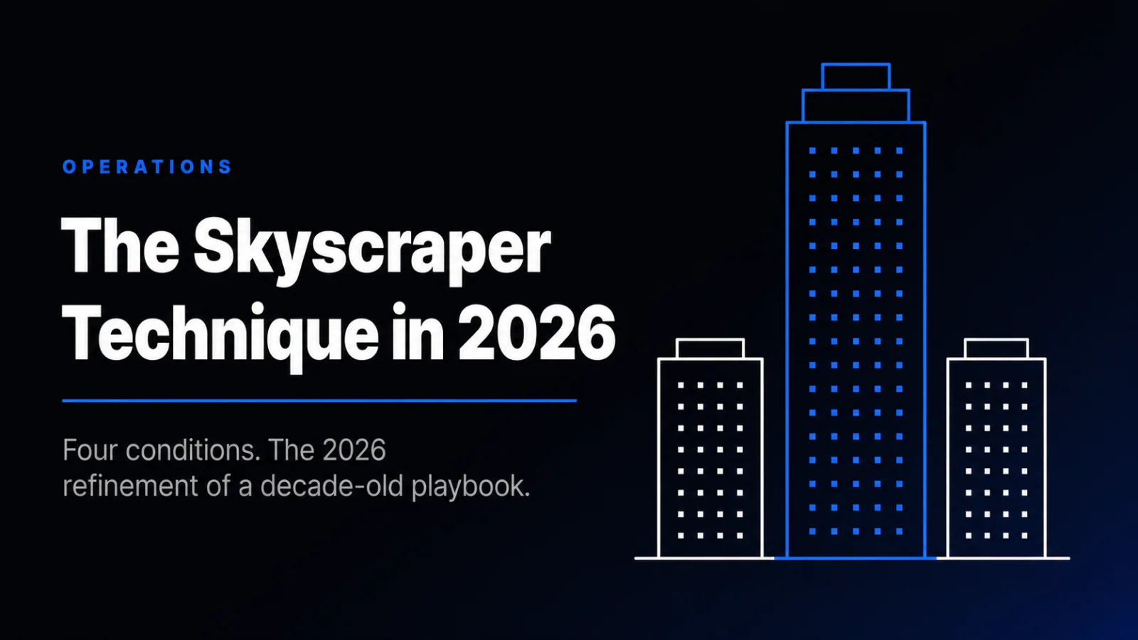 Skyscraper Technique: When It Still Works (And When It Doesn't)